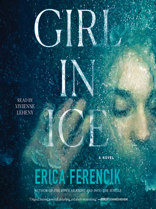 Title details for Girl In Ice by Erica Ferencik - Available